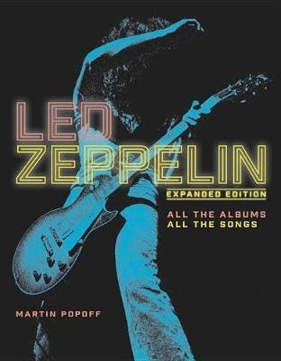 Led Zeppelin. All the Albums, All the Songs