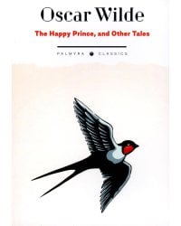 The Happy Prince, and Other Tales "Счастливый принц" и другие сказки