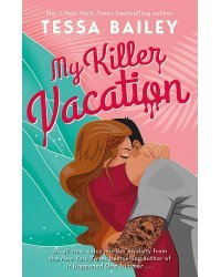 My Killer Vacation (Tessa Bailey) Мой убийственный отпуск (Тесса Бейли) /Книги на английском языке