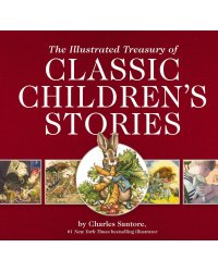 The Illustrated Treasury of Classic Children`s Stories Сокровищница классических иллюстрированных детских сказок/ Книги на английском языке