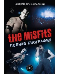 The Misfits. Полная биография