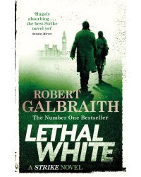 Lethal White (Robert Galbraith) Смертельная белизна (Роберт Гэлбрейт) /Книги на английском языке