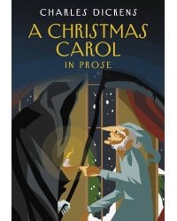 A Christmas Carol in Prose. Being a Ghost Story of Christmas