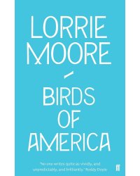 Birds of America (Lorrie Moore) Птицы Америки (Лорри Мур) /Книги на английском языке