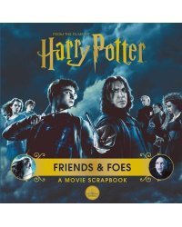 Harry Potter - Friends & Foes: a Movie Scrapbook  (Warner Bros) Гарри Поттер - Друзья и враги (Братья Уорнеры) / Книги на английском языке