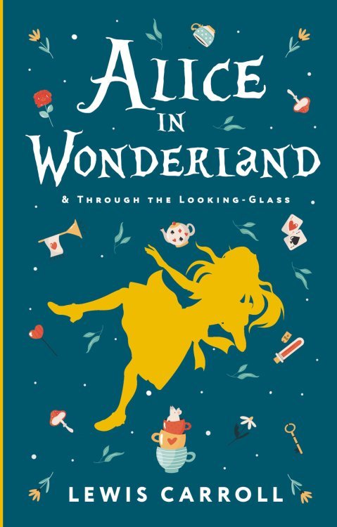 Alice's Adventures in Wonderland. Through the Looking-Glass, and What Alice Found There