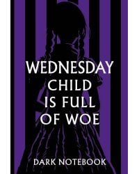 Wednesday child is full of woe. Dark notebook