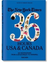 The New York Times 36 Hours. USA & Canada. 3rd Edition