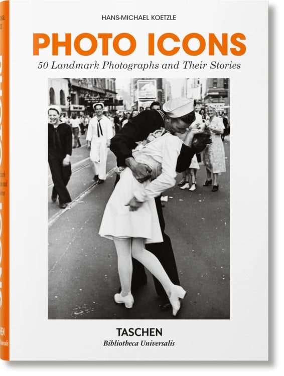 Photo Icons. 50 Landmark Photographs and Their Stories