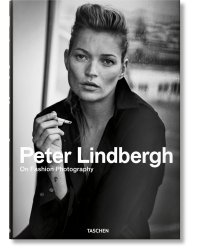 Peter Lindbergh. On Fashion Photography