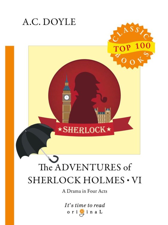 The Adventures of Sherlock Holmes VI. A Drama in Four Acts