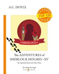 The Adventures of Sherlock Holmes XV. The Speckled Band and the Other Plays