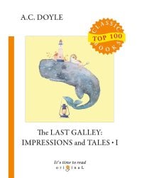 The Last Galley. Impressions and Tales 1