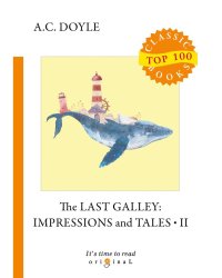 The Last Galley. Impressions and Tales II