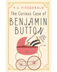 The Curious Case of Benjamin Button and Other Stories