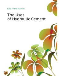 The Uses of Hydraulic Cement