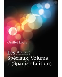 Les Aciers Spéciaux, Volume 1 (Spanish Edition)