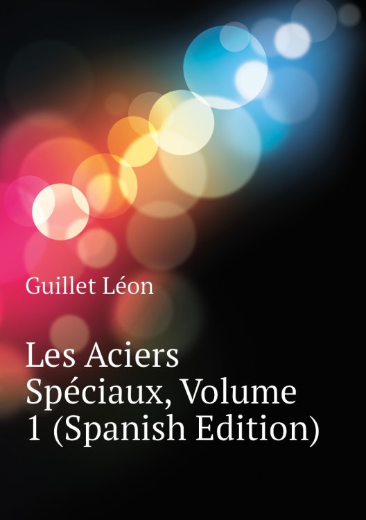 Les Aciers Spéciaux, Volume 1 (Spanish Edition)