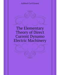 The Elementary Theory of Direct Current Dynamo Electric Machinery