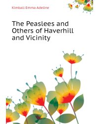 The Peaslees and Others of Haverhill and Vicinity