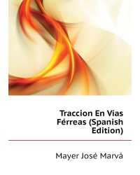 Traccion En Vías Férreas (Spanish Edition)