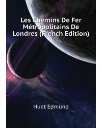 Les Chemins De Fer Métropolitains De Londres (French Edition)