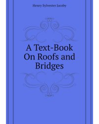 A Text-Book On Roofs and Bridges