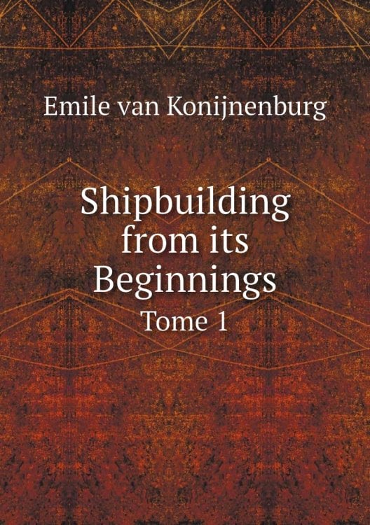 Shipbuilding from its Beginnings