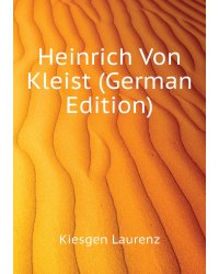 Heinrich Von Kleist (German Edition)