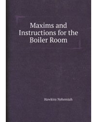 Maxims and Instructions for the Boiler Room