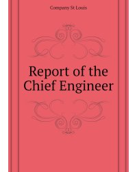 Report of the Chief Engineer