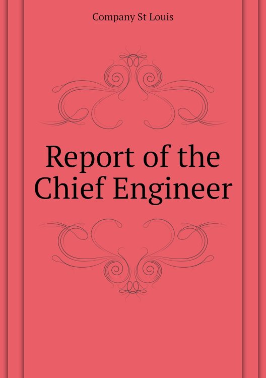 Report of the Chief Engineer