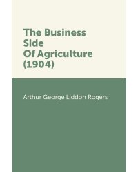 The Business Side Of Agriculture (1904)