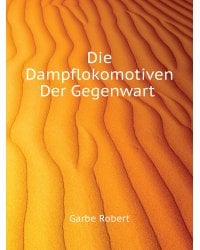 Die Dampflokomotiven Der Gegenwart