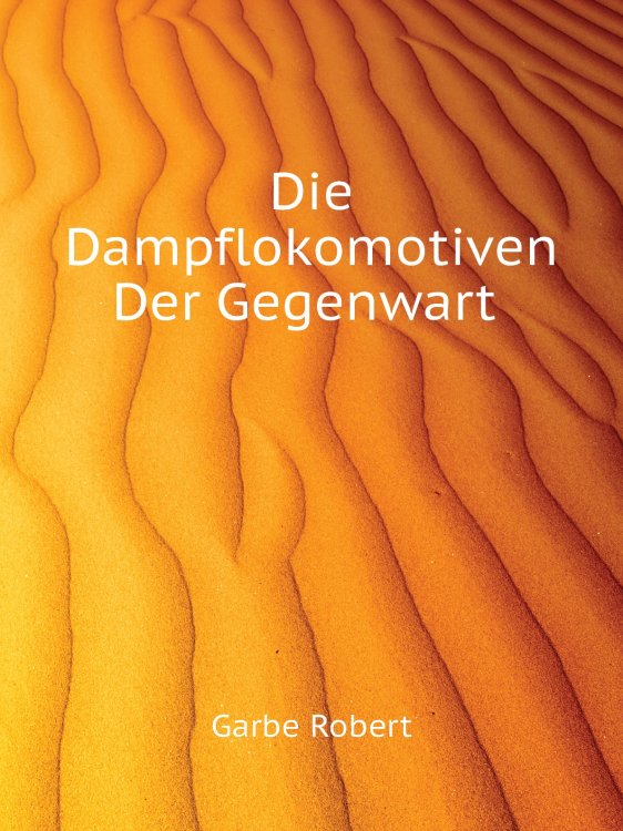 Die Dampflokomotiven Der Gegenwart