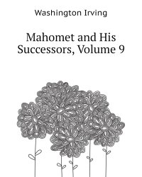 Mahomet and His Successors, Volume 9