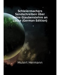 Schleiermachers Sendschreiben Über Seine Glaubenslehre an Lücke (German Edition)