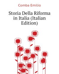 Storia Della Riforma in Italia (Italian Edition)