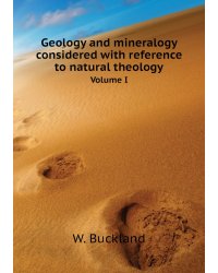 Geology and mineralogy considered with reference to natural theology