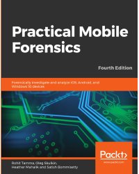 Practical Mobile Forensics - Fourth Edition