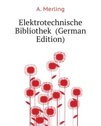 Elektrotechnische Bibliothek  (German Edition)