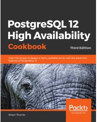 PostgreSQL 12 High Availability Cookbook