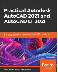 Practical Autodesk AutoCAD 2021 and AutoCAD LT 2021