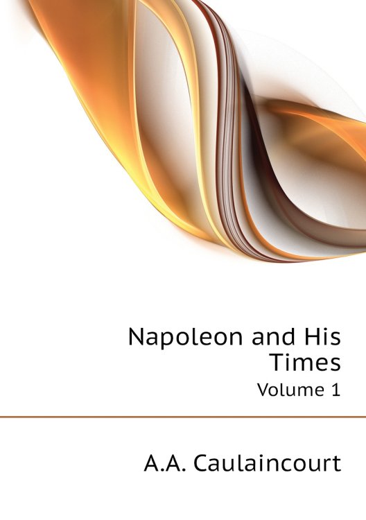 Napoleon and His Times