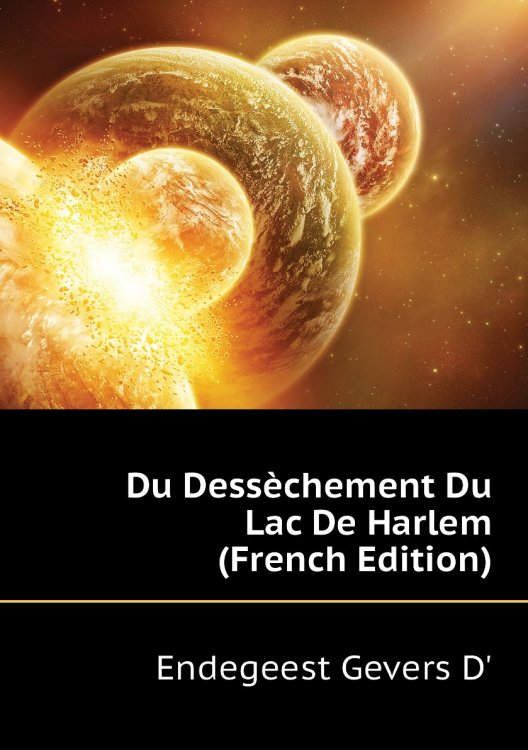 Du Dessèchement Du Lac De Harlem (French Edition)