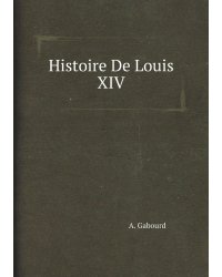 Histoire De Louis XIV