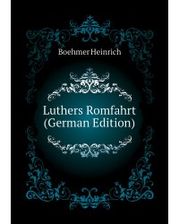 Luthers Romfahrt (German Edition)