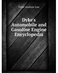 Dyke's Automobile and Gasoline Engine Encyclopedia