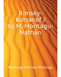 Rimsky-Korsakof / by M. Montagu-Nathan