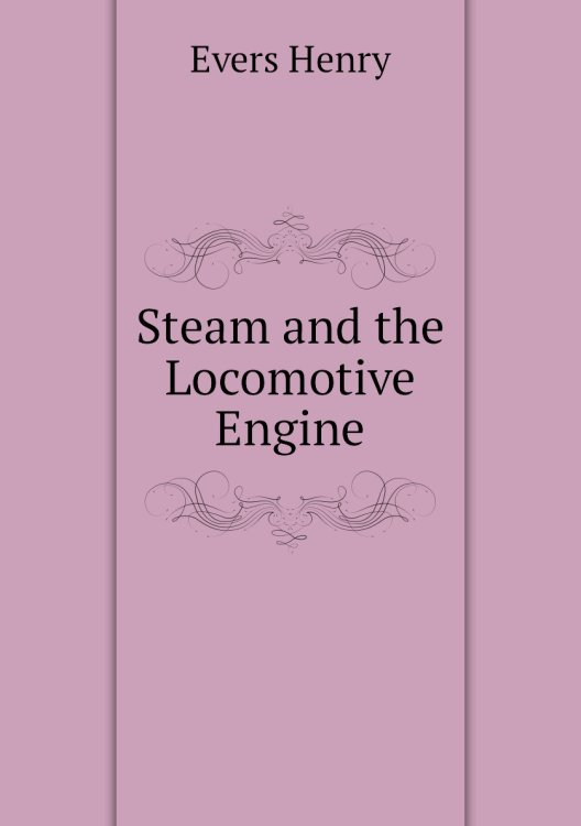 Steam and the Locomotive Engine